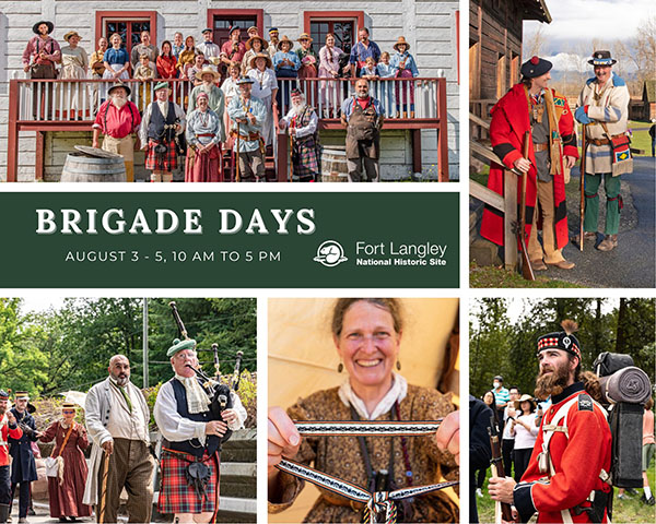 Several images of Brigade Days including a group of costumed people standing in front of a white building; two men wearing period costumes holding a musket, a group of pipers, a woman wearing period costume holding a satchel, and a yong ma in soldier’s costume carrying a backpack. Text: Brigade Days, August 3, 4, 5.
