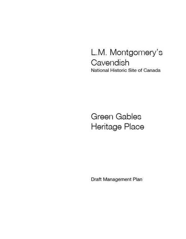 L.M. Montgomery’s Cavendish National Historic Site of Canada Green Gables Heritage Place Draft Management Plan