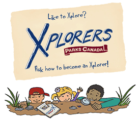 Like to Xplore? Xplorers Parks Canada. Ask how to become a Xplorer!