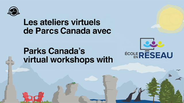 Affiche des ateliers virtuels de Parcs Canada avec l'école en réseau.
