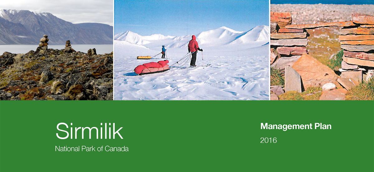 Three photographs arranged left to right, below the photographs is a green banner. Image 1: Two small rock cairns, or inuksuit. Image 2: Two people pulling sleds across the tundra. Image 3: Two human shaped rock cairns, or inuksuit. The banner reads: Sirmilik National Park of Canada Management Plan 2016. 